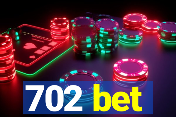 702 bet